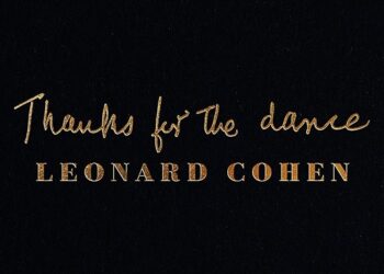 Leonard Cohen. Thanks for The Dance